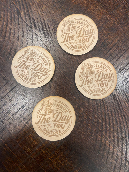 Have the Day You Deserve